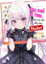 Đau khổ vì tình, tôi làm Vtuber và trở nên nổi tiếng với các chị gái