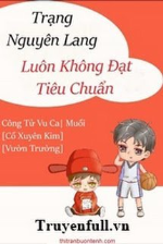 Trạng Nguyên Lang Luôn Không Đạt Tiêu Chuẩn